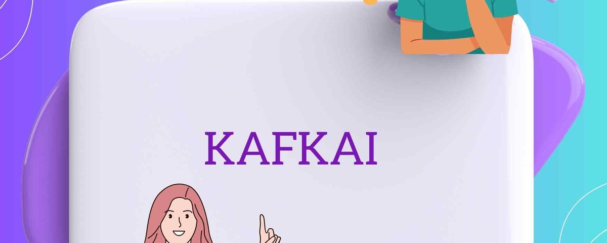 What is Kafkai?